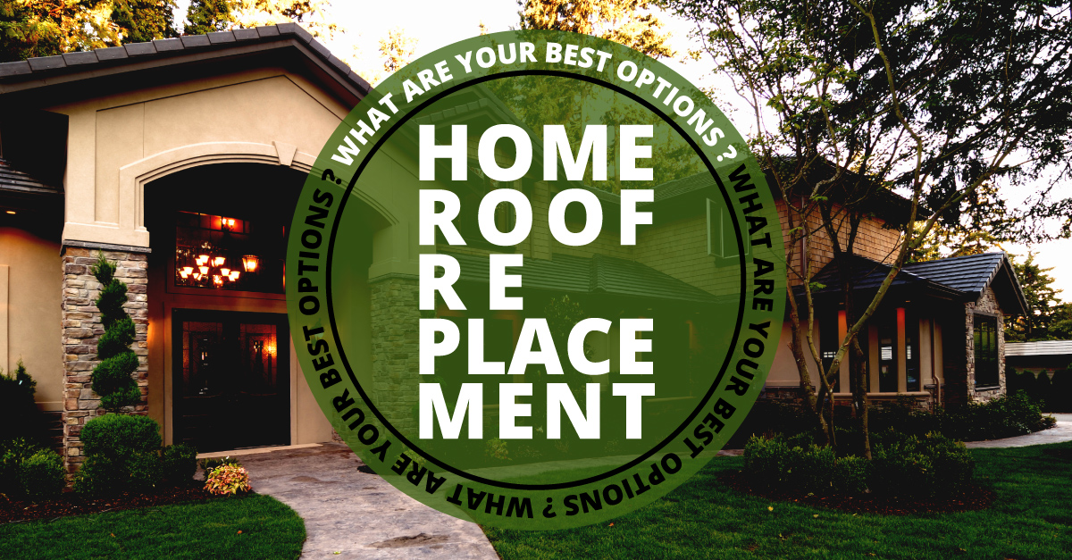 What Are Your Best Home Roof Replacement Options?