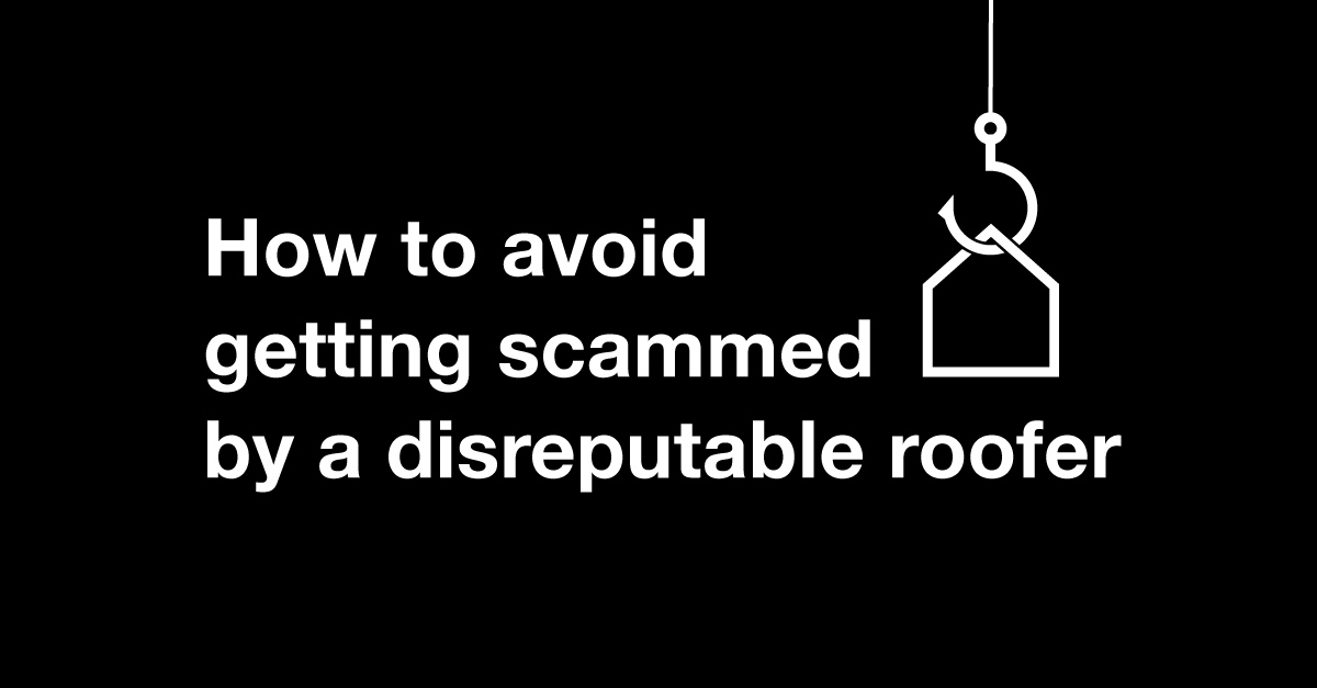 How to Avoid Getting Scammed By a Disreputable Roofer 