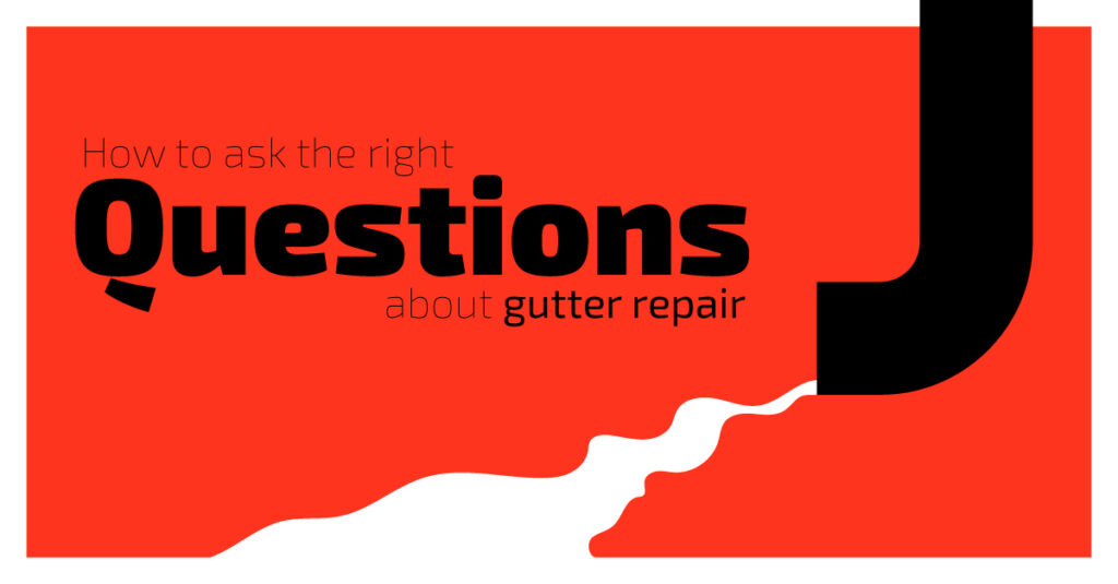 How to Ask the Right Questions about Gutter Repair
