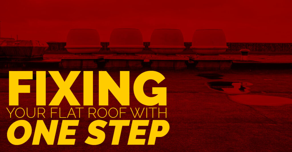 Fixing Your Flat Roof With One Step