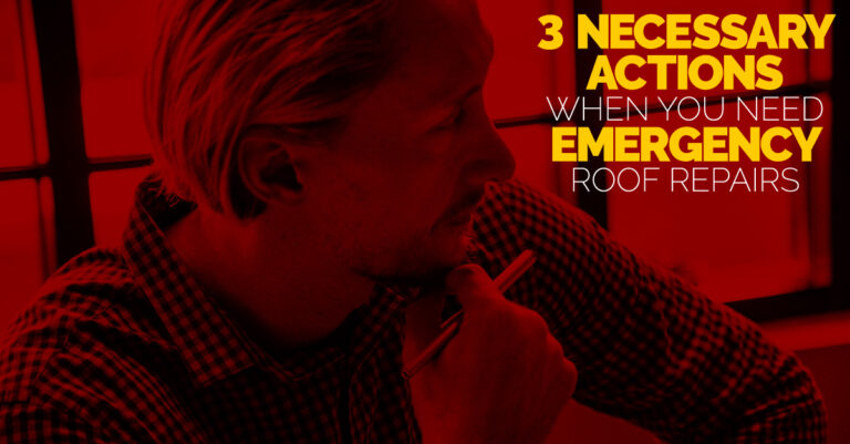 Blog Image of 3 Necessary Actions When You Need Emergency Roof Repairs