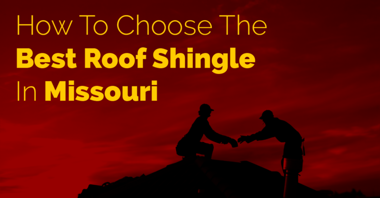 How To Choose The Best Roof Shingle In Missouri