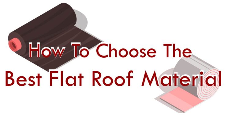 How To Choose The Best Flat Roof Material