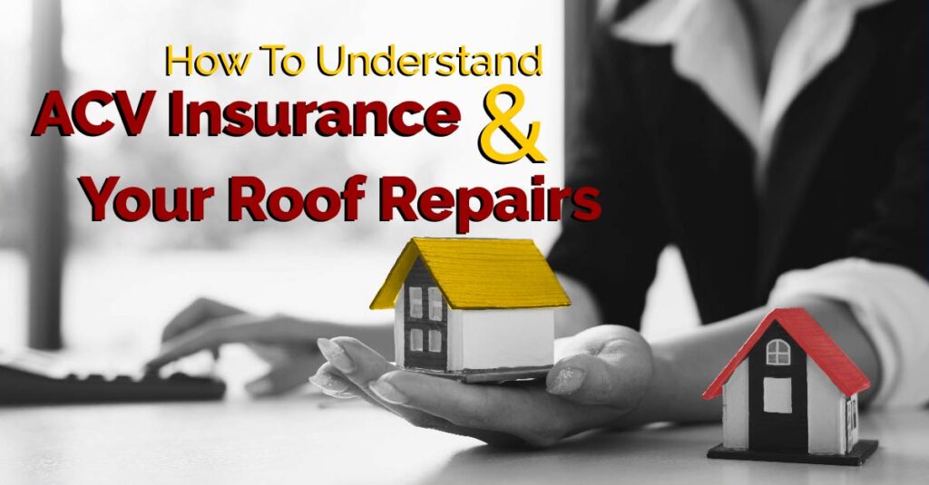 How To Understand ACV Insurance & Your Roof Repairs