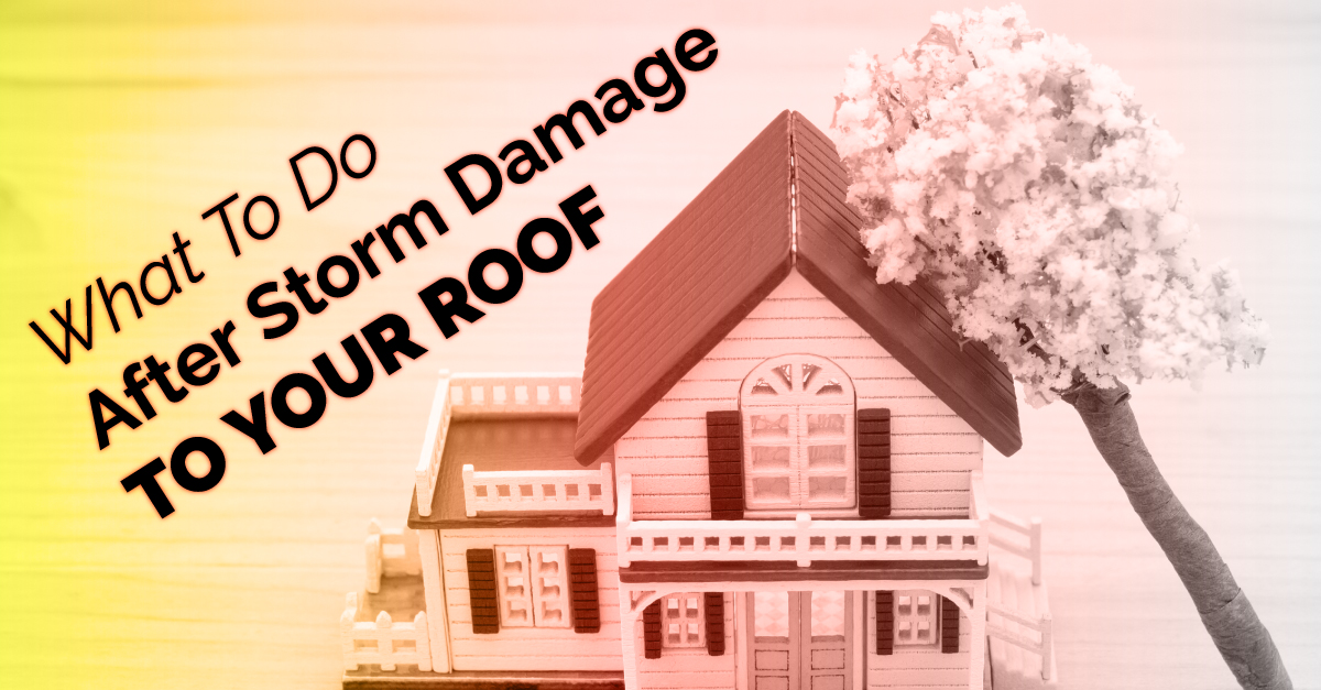 What To Do After Storm Damage To Your Roof