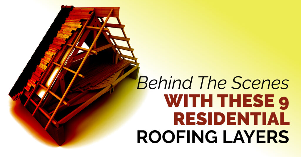 Behind The Scenes With These 9 Residential Roofing Layers