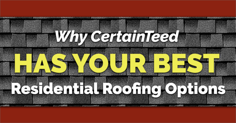 Why CertainTeed Has Your Best Residential Roofing Options