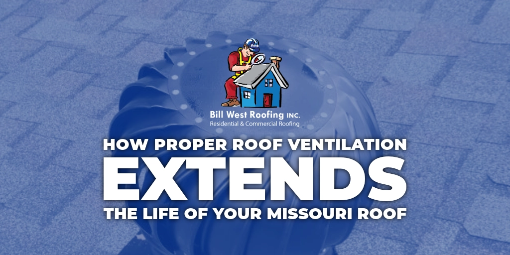 Illustration showing how proper roof ventilation extends the life of a Missouri roof, with Bill West Roofing Inc. logo.