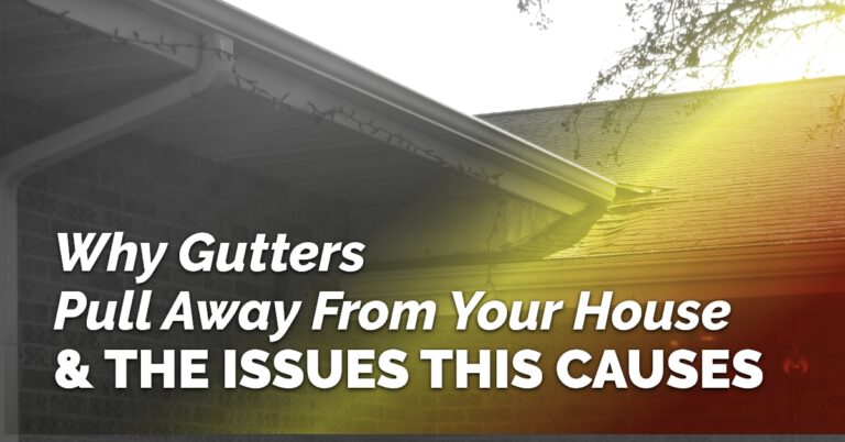 Why Gutters Pull Away From Your House & The Issues This Causes