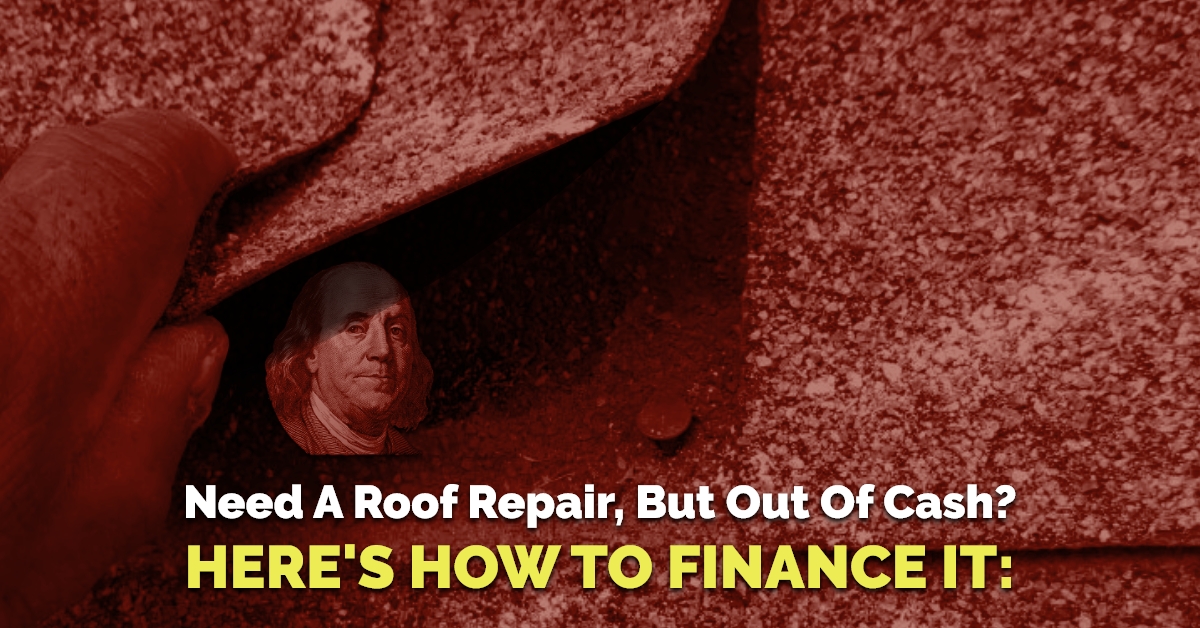 Need A Roof Repair, But Out Of Cash? Here's How To Finance It: