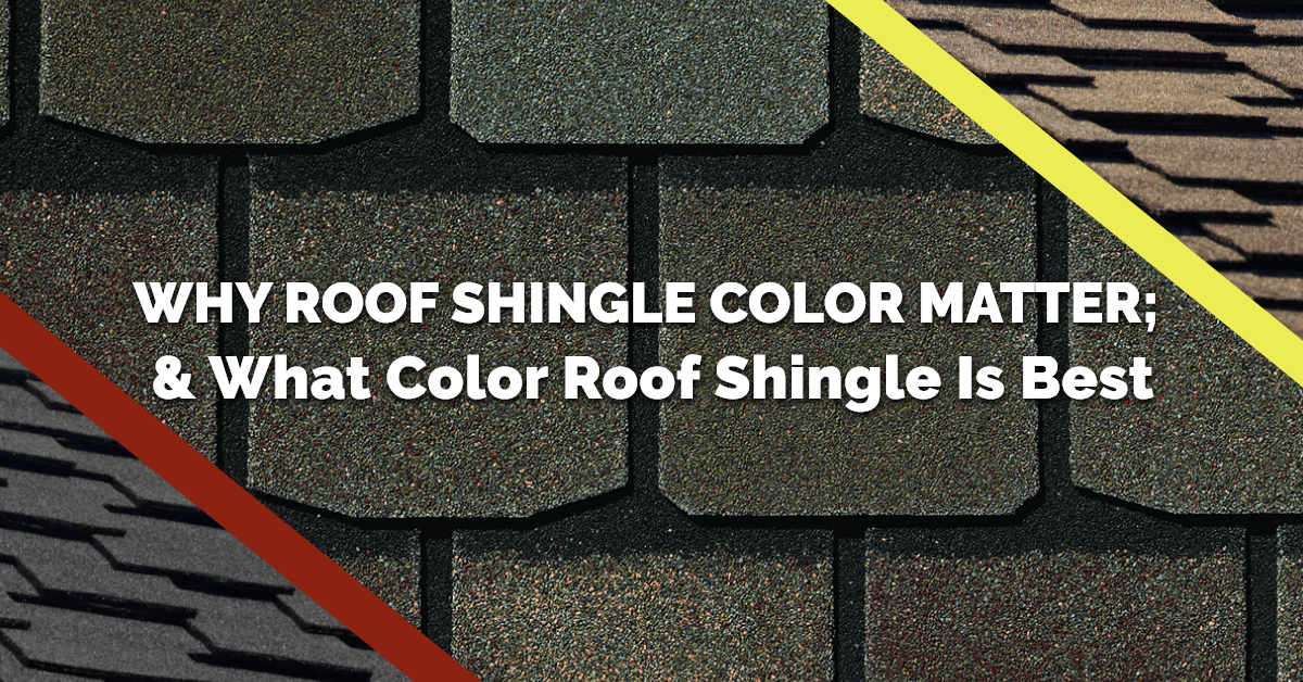 Why Roof Shingle Color Matters; What Color Roof Shingle is Best